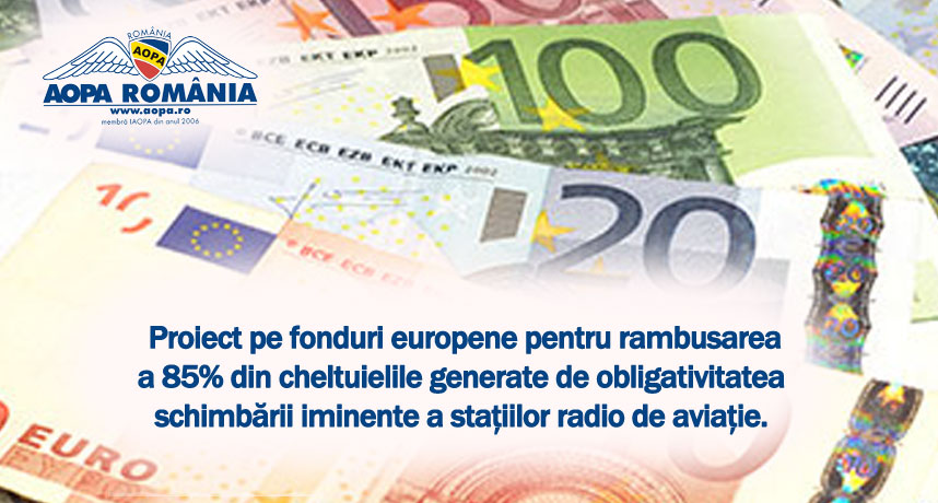 AOPA România, parte a unui consorțiu paneuropean,  a depus un proiect pe fonduri europene pentru rambusarea a 85% din cheltuielile generate de obligativitatea schimbării iminente a stațiilor radio de aviație.